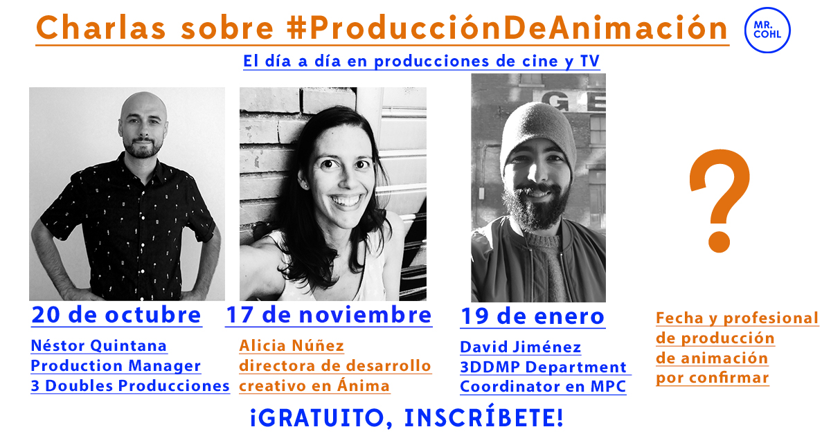 Charla gratuita de producción de animación organizada por Mr. Cohl - Online