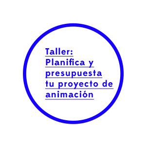 Taller iniciación online : Planifica y presupuesta tu proyecto de animación