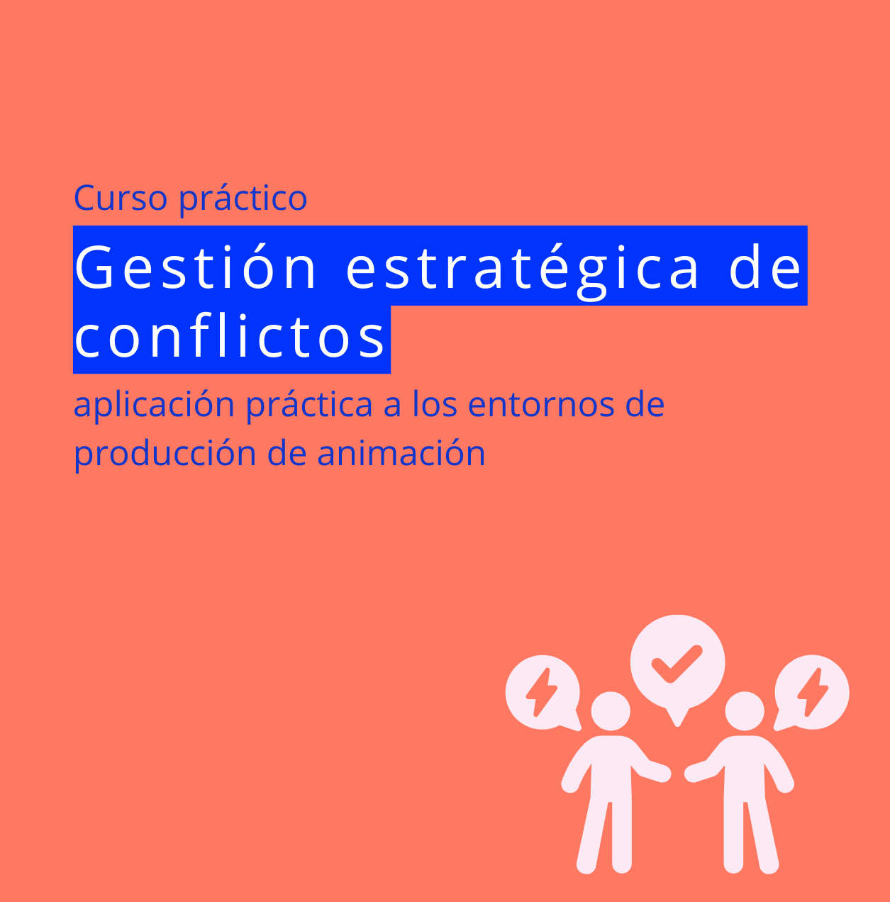 Curso de Gestión Estratégica de Conflictos en Producción de animación, VFX y videojuegos